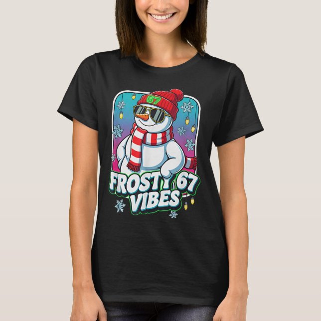 Frosty Vibes 67 Snowman Christmas  T Shirt (Framsida)