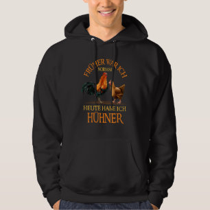 Früher Krig Ich Normal Chicken Coop Chicken Farmer Hoodie