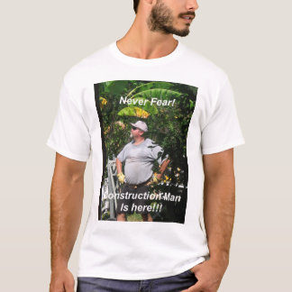 Frukta aldrig, konstruktionsmanen är här!!! t-shirt