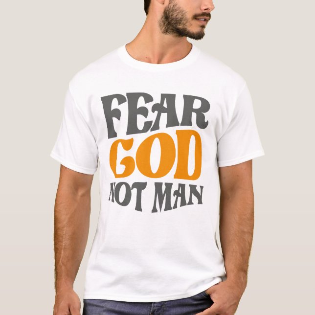 Frukta Gud ej man Christian Quote T Shirt (Framsida)