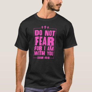 Frukta inte att jag är med dig Isaiah 41 10 bibel T Shirt