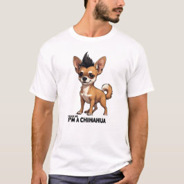 Frukta mig, jag är en chihuahua t shirt