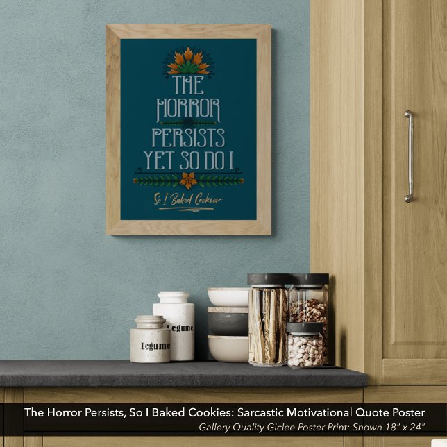 Frukterna finns kvar, så jag bakade Cookies Sarcas Poster (The Horror Persists Yet So Do I So I Baked Cookies: High Quality Giclee Poster Print for the Kitchen)