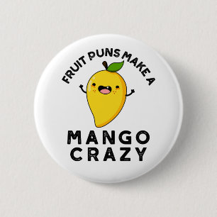 Fruktpuns gör en Mango Crazy Funny Food Pun Knapp