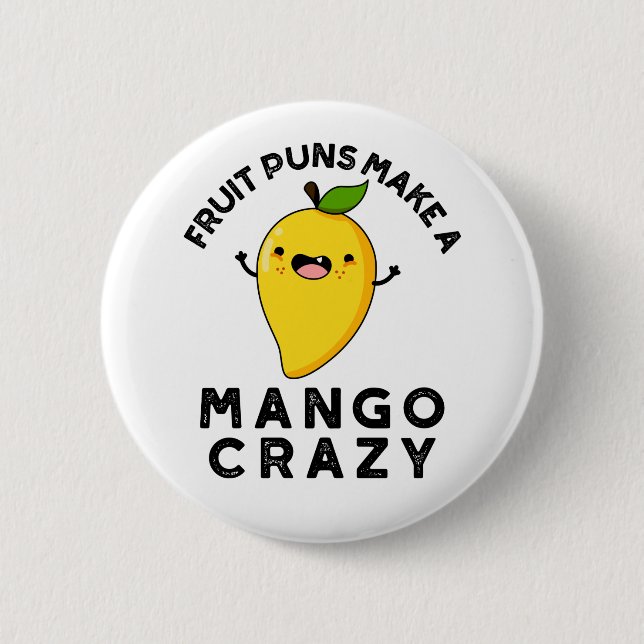 Fruktpuns gör en Mango Crazy Funny Food Pun Knapp (Framsida)