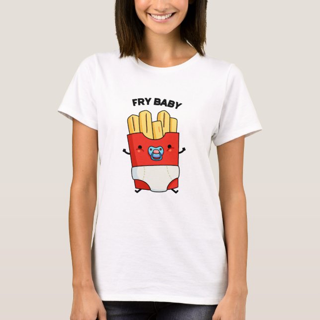 Fry Baby Funny Fransk Fries Pun T Shirt (Framsida)