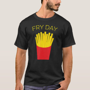 Fry Day, Fransk Fries, TGIF Gudskelov Det är Freda T Shirt