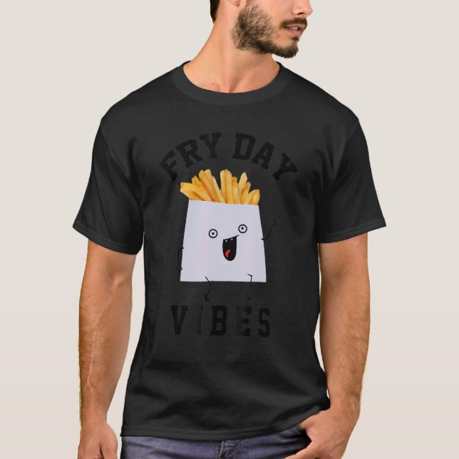 Fry Day Vibes T Shirt (Framsida)