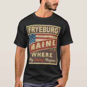 FRYEBURG, ME Det är där min berättelse börjar T Shirt