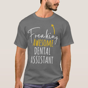 Frysning av Fantastisk Dental Assistant Classic TS T Shirt