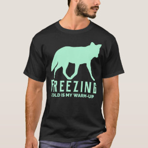 Frysning av Kall är min uppvärmning T Shirt