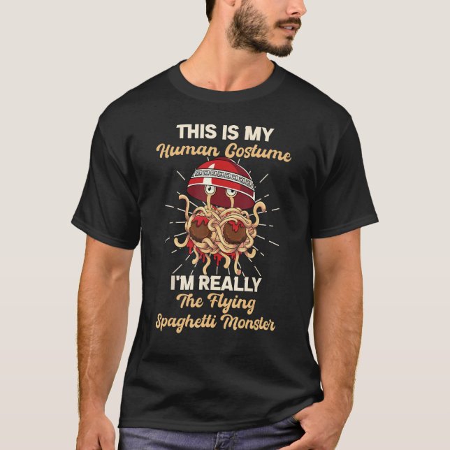 FSM My Human Costume I'm Really The Flying Spaghet T Shirt (Framsida)