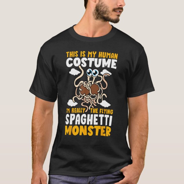 FSM My Human Costume I'm Really The Flying Spaghet T Shirt (Framsida)