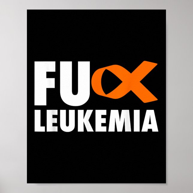 Fu Leukemia - Funny Leukemia Awareness Shirt Poster (Framsidan)