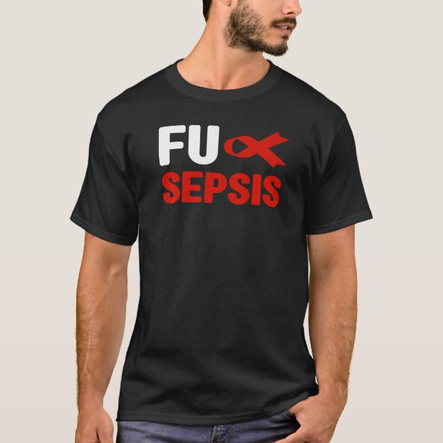 Fu Sepsis Sepsis Awareness Fu Sepsis Awareness T Shirt (Framsida)