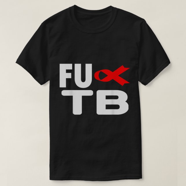 FU TB Tuberculosis - World TB Day Tuberculosis Awa T Shirt (Design framsida)