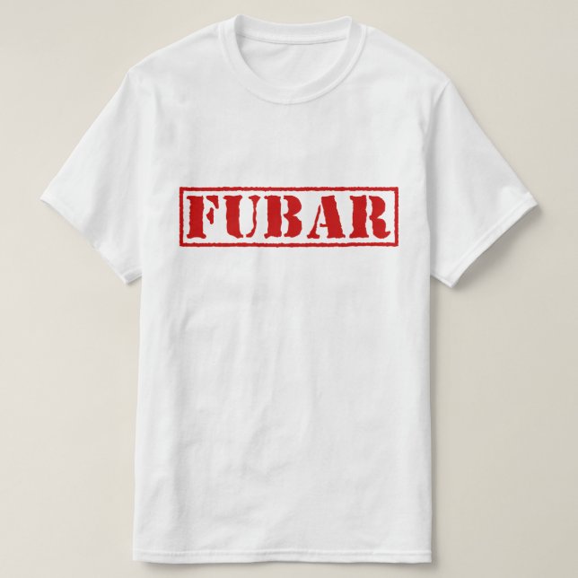 FUBAR T SHIRT (Design framsida)