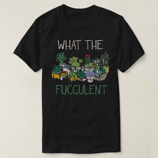 Fucculent Funny Cactus Succa Succulants Hobb T Shirt (Design framsida)