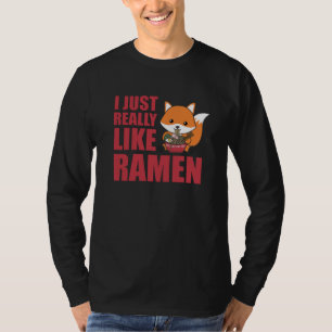 Fuchs jag bara Verkligen som Ramen Sweet Kawaii No T Shirt