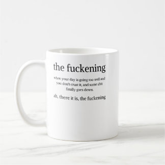 Fuckening Sarcastic Mugg Funny