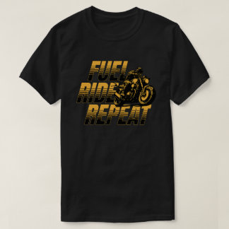 Fuel Ride Repeat Motorcycle Biker Life T Shirt