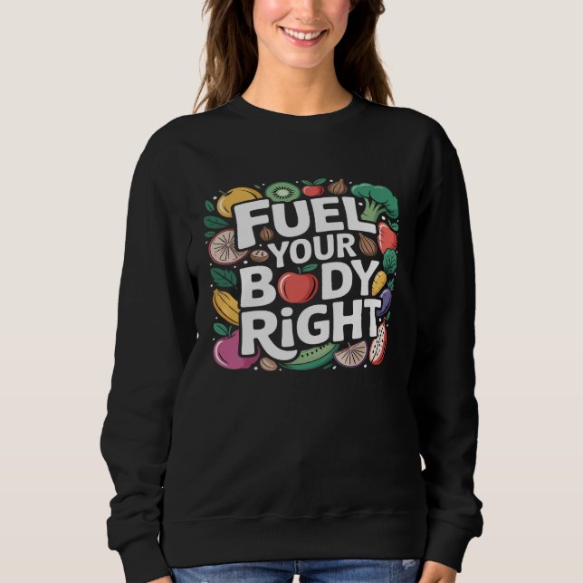 Fuel Your Body Right Healthy Eating Nutrition  T Shirt (Framsida)