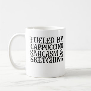 Fuelad av Cappuccino Sarcasm och skiss Kaffemugg