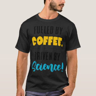 Fuelad av Coffee Driven by Science, lustig forskar T Shirt