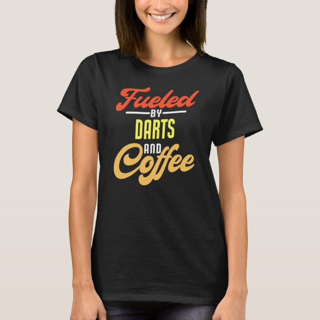 Fuelad av Darts och Coffee Funny Darts Player  T Shirt (Framsida)