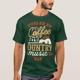 Fuelad av kaffe och land musik roligt att säga t shirt