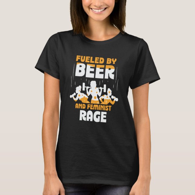 Fueled By Beer And Feminist Rage Feminism Womens R T Shirt (Framsida)