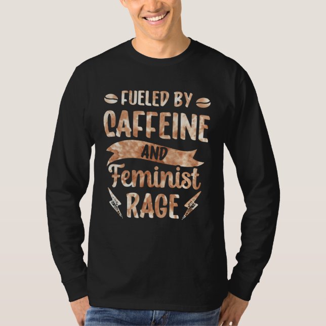 Fueled By Caffeine And Feminist Rage Feminism Wome T Shirt (Framsida)