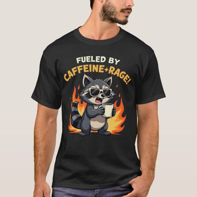 Fueled by Caffeine and Rage Raccoon Coffee Lover  T Shirt (Framsida)