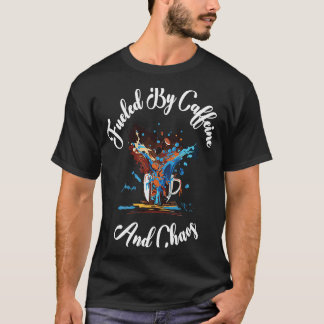 Fueled by Caffeine Coffee and Chaos Mother's Fathe T Shirt