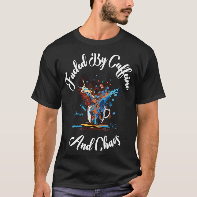 Fueled by Caffeine Coffee and Chaos Mother's Fathe T Shirt (Framsida)