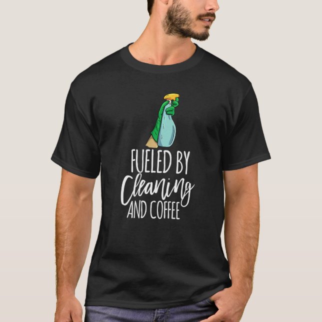 Fueled By Cleaning And Coffee  Men Cleaning Team   T Shirt (Framsida)