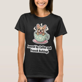 Fueled by Coffee and Frenchie Chaos Cute French   T Shirt