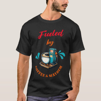Fueled by Coffee Mayhem Tee-Shirt T Shirt