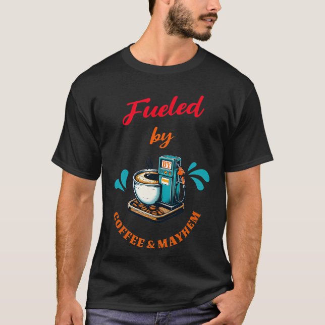 Fueled by Coffee Mayhem Tee-Shirt T Shirt (Framsida)