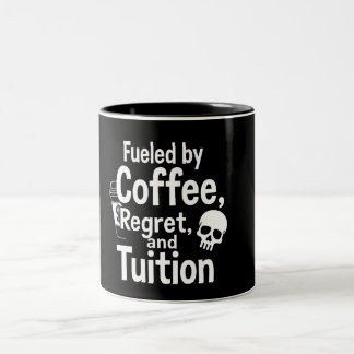 Fueled by Coffee Regret and Tuition Funny College  Två-Tonad Mugg