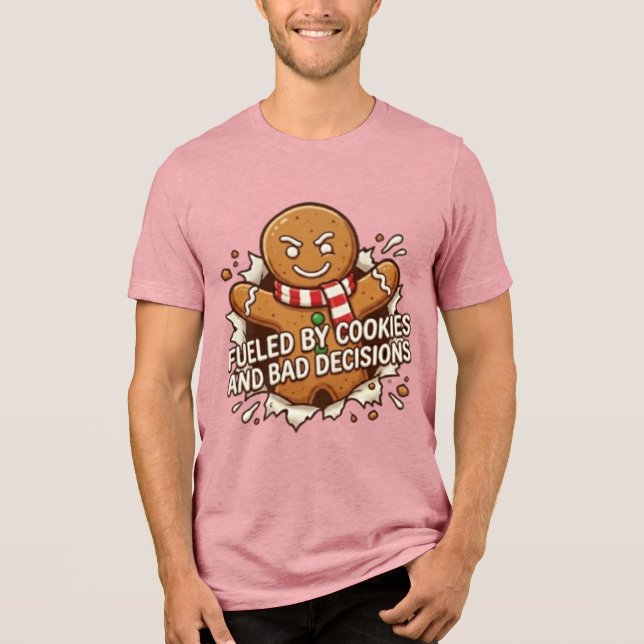 Fueled By Cookies and Bad Decisions Gingerbread Ma T Shirt (Framsida)