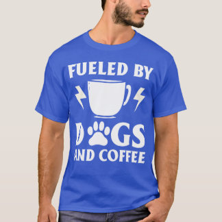 Fueled By Dogs And Coffee DogFriendly Cafe Owner g T Shirt