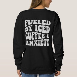Fueled By Iced Coffee And Anxiety T Shirt