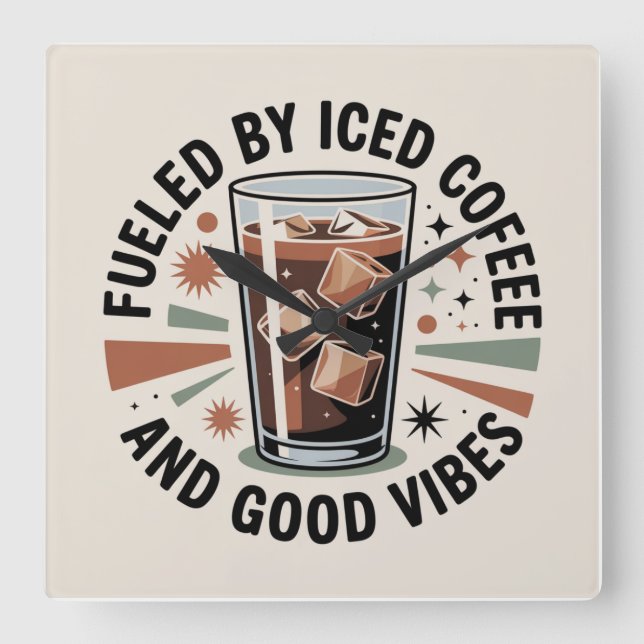 Fueled By Iced Coffee And Good Vibes Fyrkantig Klocka (Framsida)