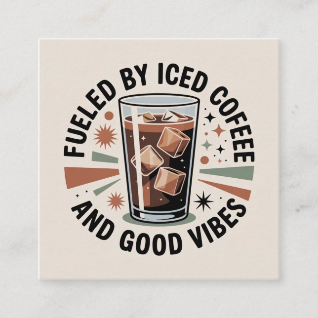 Fueled By Iced Coffee And Good Vibes Fyrkantigt Visitkort (Framsida)