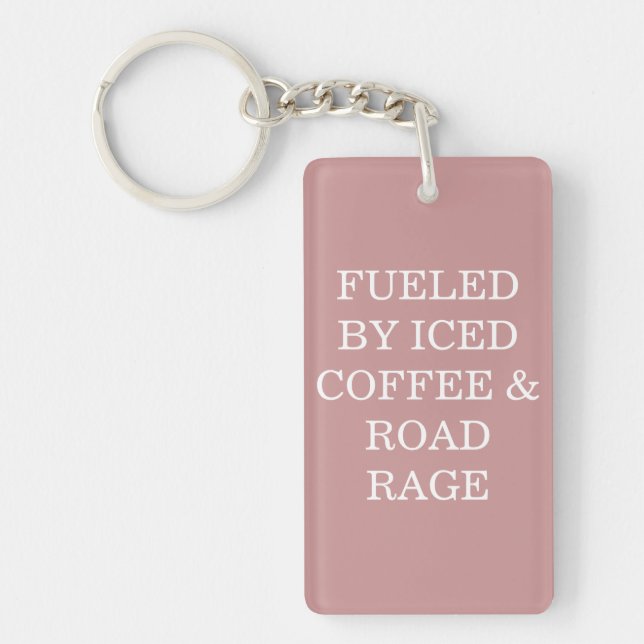 Fueled By Iced Coffee & Road Rage Keychain (Framsidan)