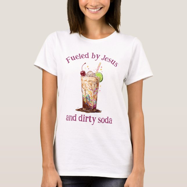 Fueled by Jesus and Dirty Soda Christian T-Shirt (Framsida)