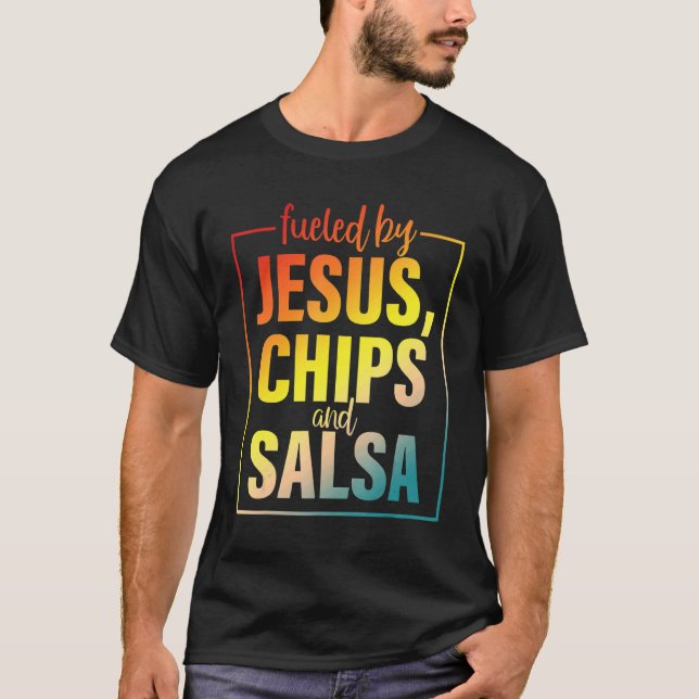 Fueled By Jesus Chips & Salsa Mexican Food T Shirt (Framsida)