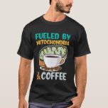Fueled by Mitochondria and Coffee Funny Science Lo T Shirt<br><div class="desc">Fueled av Mitochondria och Coffee Funny Science Älskare</div>