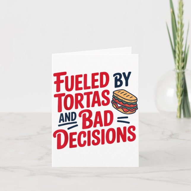Fueled By Tortas And Bad Decisions Funny Tortas  Kort (Framsida)